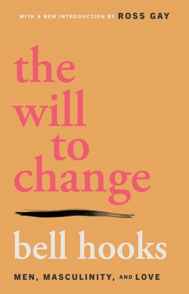 The Will to Change - Men, Masculinity, and Love